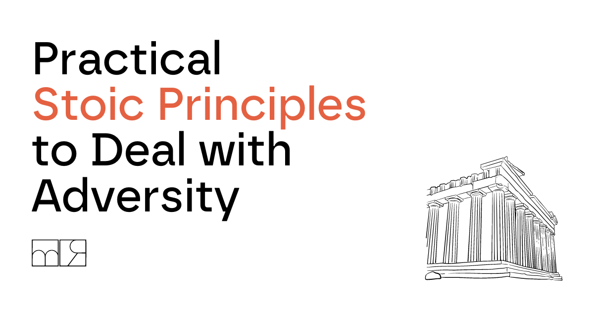 Practical Stoic Principles to Deal with Adversity