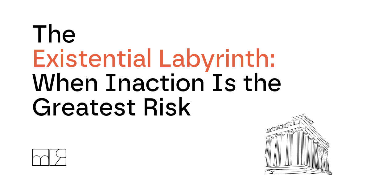 The Existential Labyrinth When Inaction Is the Greatest Risk